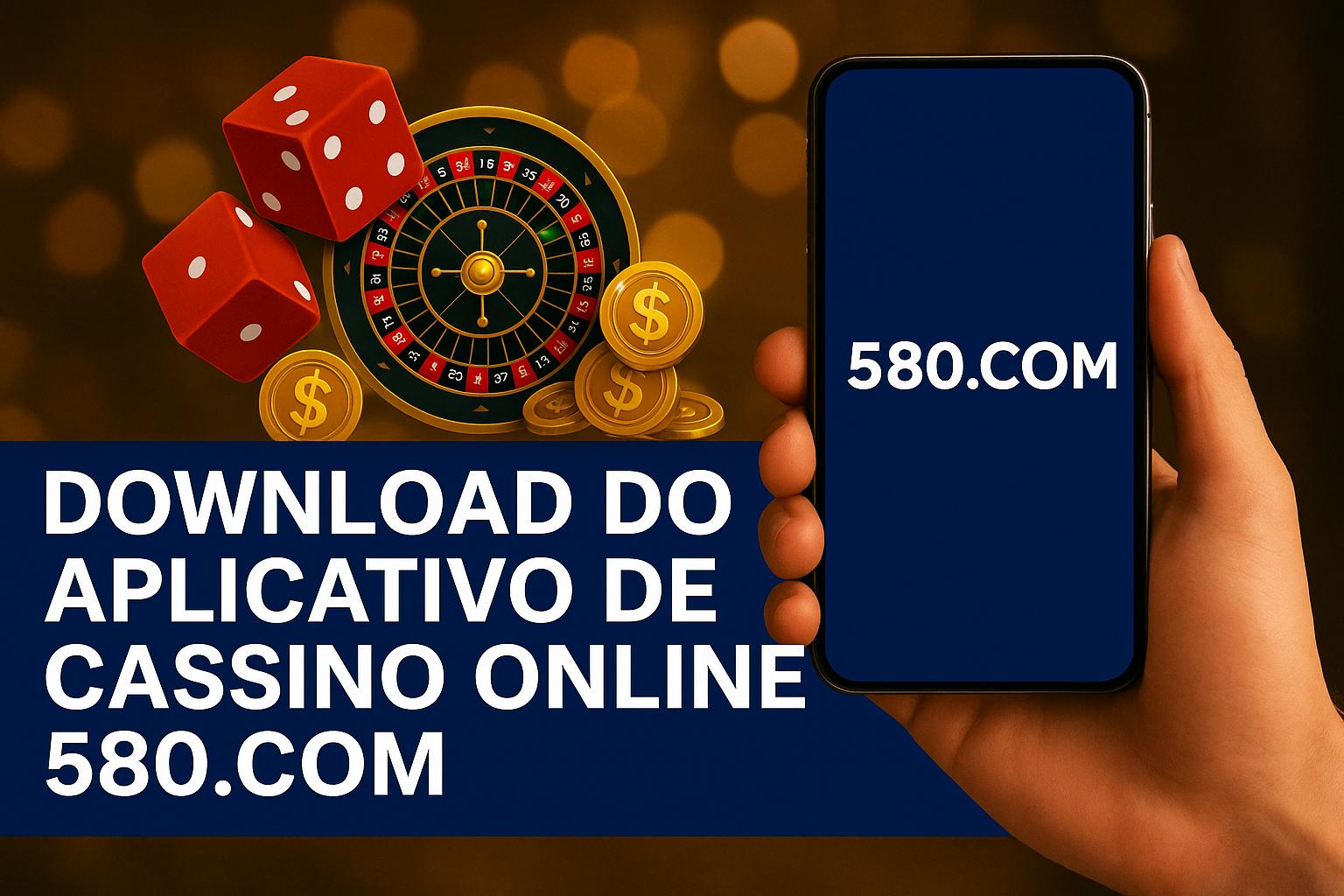 Baixar o 580.COM Cassino App